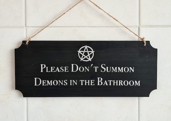 Please Don&#39;t Summon Demons in The Bathroom | Gothic home decor | Funny Bathroom sign