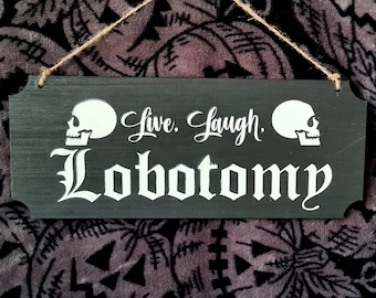 Live Laugh Lobotomy | Gothic home decor | Funny sign