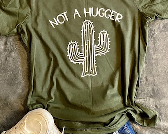 Not A Hugger T-shirt, Cactus T-shirt, Funny Shirt, Women’s Apparel, Graphic Tee