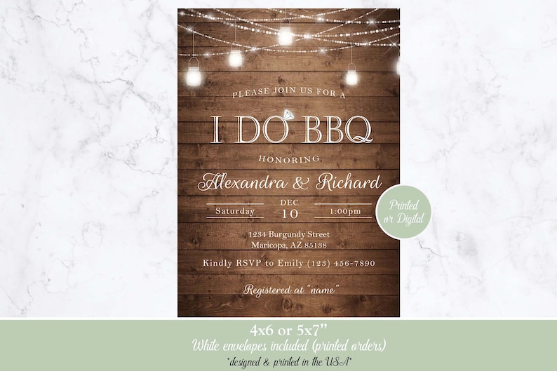 May include: Rustic wood background with string lights and mason jars. Invitation for a "I Do BBQ" wedding celebration honoring Alexandra & Richard. The date is Saturday, December 10th at 1:00pm. The address is 1234 Burgundy Street, Maricopa, AZ 85138. RSVP to Emily at (123) 456-7890. The invitation is available in 4x6 or 5x7 inch sizes. White envelopes are included with printed orders. Designed and printed in the USA.