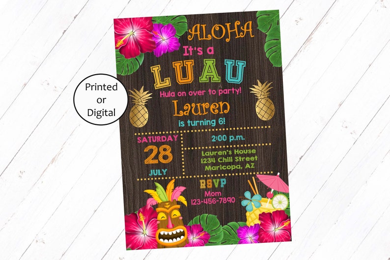 May include: A luau-themed birthday party invitation with a tropical design. The invitation features a wooden background with a pineapple, hibiscus flowers, and a tiki mask. The text on the invitation reads "Aloha It's a Luau Hula on over to party! Lauren is turning 6! Saturday 28 July 2:00 p.m. Lauren's House 1234 Chill Street Maricopa, AZ RSVP Mom 123-456-7890"