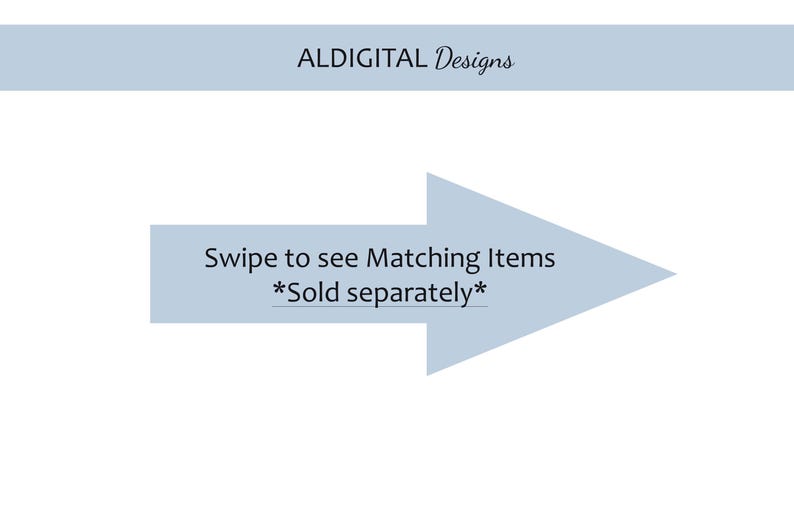 May include: A light blue arrow pointing to the right with the text "Swipe to see Matching Items *Sold separately*" in black.