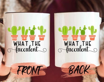 Cactus Gifts, What The Fucculent Mug For Cactus Lover Friend Birthday, Cactus Mug, Cacti Coffee Mug, Cactus Ceramic Mug For Men And Women