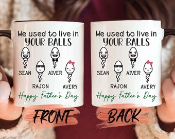 Fathers Day Gift, We Used To Live In Your Balls Mug For Dad Father’s Day, Dad Gifts, Fathers Day Mug, Funny Dad Gift For Daddy