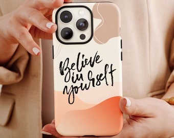 Believe In Yourself Phone Case, Quote Phone Case For Women Birthday Gift, Self Love Care Quote, Minimalist Case, Self Love Gift For Her
