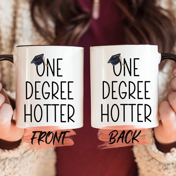 One Degree Hotter Mug, Graduation Mug For Men/Women Graduation Gift, Hotter By One Degree, Funny Grad Gift, Masters Degree Gift For Him/Her