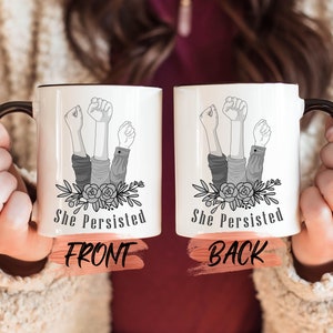 She Persisted Mug, Feminist Strong Women Mom Gift Mug For Mother’s Day Gift, Feminist Mug, Human Rights Mug, Women Empower For Mother