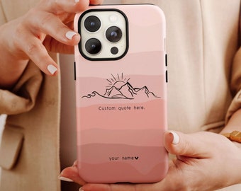 Custom Quote Phone Case, Quote Phone Case For Women Birthday, Quotes Phone Case, Personalized Name Phone Case, Mountain Phone Case For Her