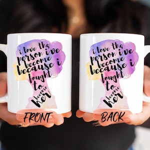 I Love The Person I&#39;ve Become Mug, Girl Boss Empowerment Mug For Women Birthday, Girl Boss Gift, Inspirational Mug, Empowerment Mug For Her