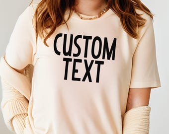 Custom Shirt, Your Text Here Shirt For Men And Womens' Birthday Gift, Make Your Own Tshirt, Custom Gifts, Custom Made Shirt For Father's Day