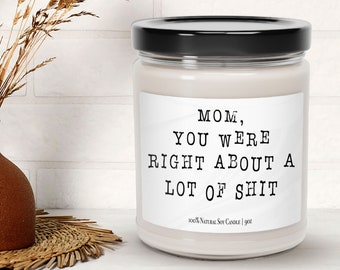 Mom You Were Right Candle, Cool Mom Gift Scented Candle For Mommy Birthday, Funny Mom Candle, House Warming Gift, Mom Candle Gift For Her