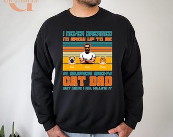 Cat Dad Sweatshirt, Custom Dad Gift Hoodie For Father's Day Gift, Cat Dad Gifts, Funny Dad Hoodie, Cat Lover Sweater, Husband Sweatshirt