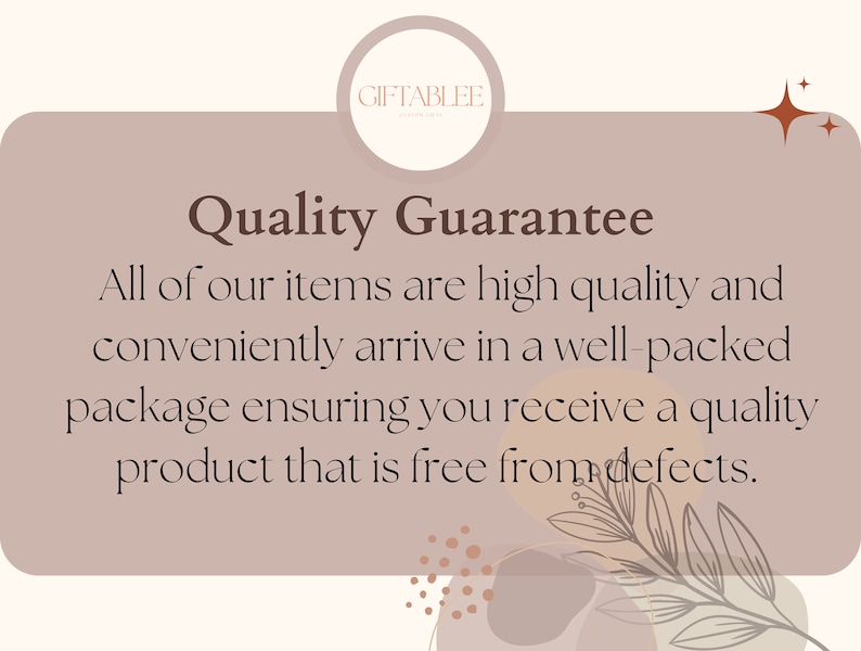 May include: A light brown background with a white circle containing the text "GIFTABLEE" in black. The text "Quality Guarantee" is in brown text. The text "All of our items are high quality and conveniently arrive in a well-packed package ensuring you receive a quality product that is free from defects." is in black text. The background has a light brown abstract design with a few brown stars in the top right corner.