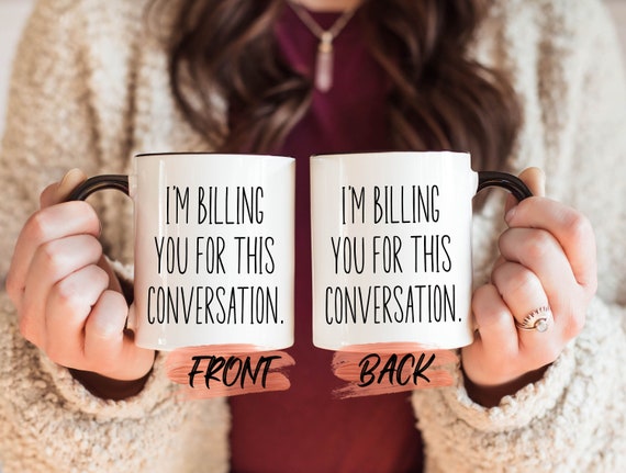 I’m Billing You For This Conversation Mug, Lawyer Gift Mug For Lawyers Birthday Gift, Funny Lawyer Cup, Future Lawyer Mug, Funny  Lawyer Mug