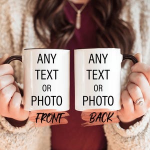 Custom Design Mug, Design Your Own Mug For Men And Women Birthday Gift, Customized Mug, Custom Text Mug, Custom Image Mug For Anniversary