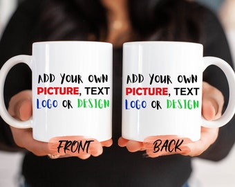 Custom Mug, Design Your Own Mug For Men And Women Christmas Gift, Customized Mug, Custom Text Mug, Custom Mug, Image Mug For Men And Women