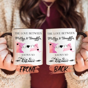 The Love Between Mother And Daughter Knows No Distance Mug, Mother Daughter Gift Long Distance Mug For Mom Birthday, State To State Mug