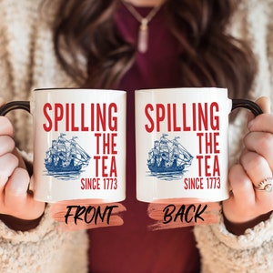 Spilling The Tea Mug, 4th Of July American History For Patriot Independence Day, Since 1773 Mug, Patriotic Mug, 1773 mug, Freedom Mug
