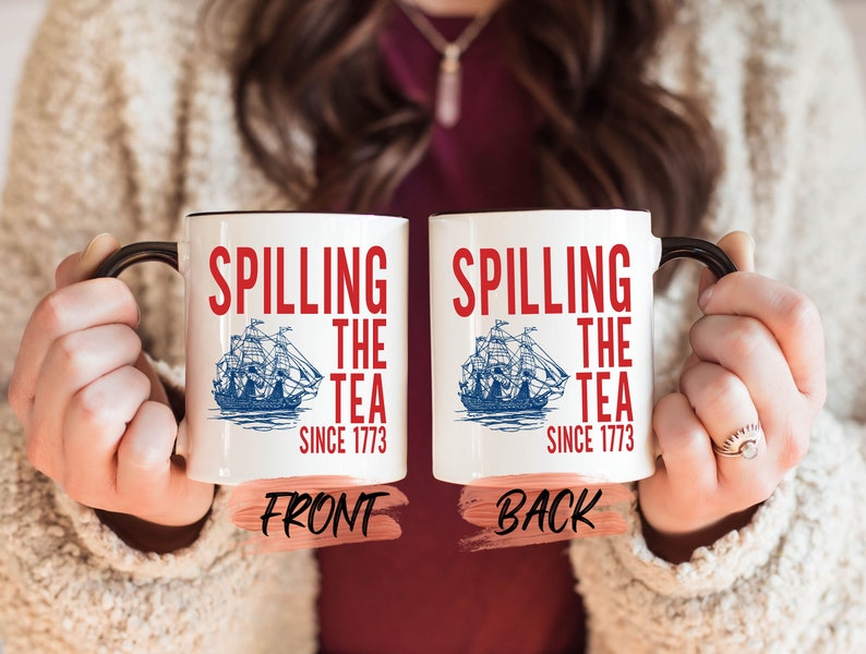 Spilling The Tea Mug, 4th Of July American History For Patriot Independence Day, Since 1773 Mug, Patriotic Mug, 1773 mug, Freedom Mug image 1