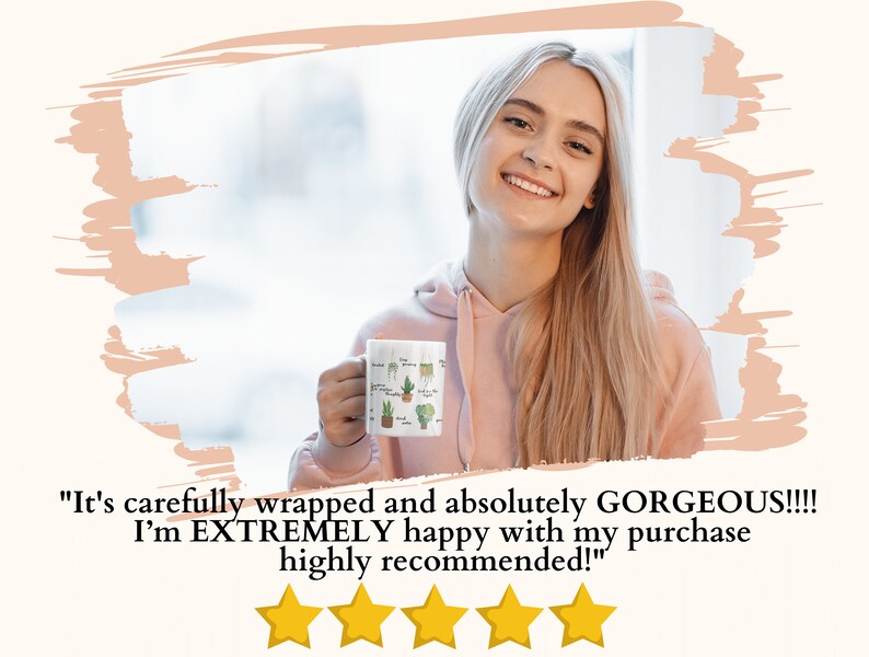 May include: A woman holding a white ceramic mug with a green and brown illustration of potted plants. The mug has the text "It's carefully wrapped and absolutely GORGEOUS!!!! I'm EXTREMELY happy with my purchase highly recommended!" printed on it. Five yellow stars are below the text.