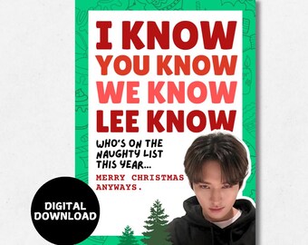 May include: A digital download Christmas card with a green border and the text "I KNOW YOU KNOW WE KNOW LEE KNOW." The card includes a photo of a person and the phrases "WHO'S ON THE NAUGHTY LIST THIS YEAR... MERRY CHRISTMAS ANYWAYS."