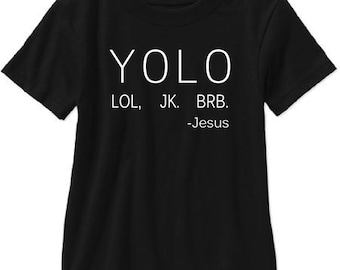 Yolo LOL, JK. BRB. -Jesus Adult T Shirt - Free Shipping!