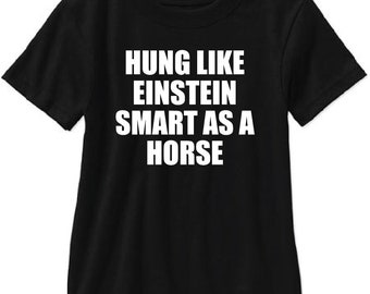 Hung Like Einstein Smart as A Horse Adult T Shirt - Free Shipping!