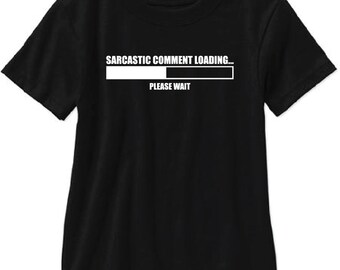 Sarcastic Comment Loading... Please Wait Adult T Shirt - Free Shipping!