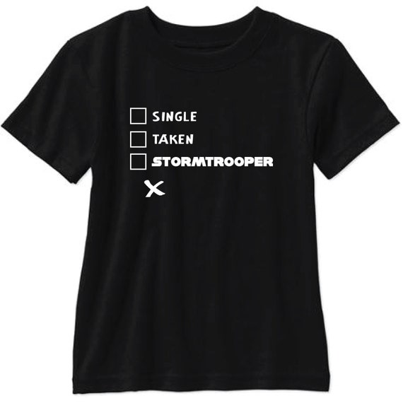 Single Taken Stormtrooper Star Wars T Shirt Free Etsy
