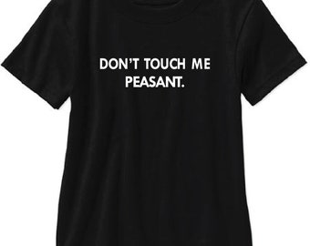 Don't Touch Me Peasant Adult T Shirt - Free Shipping!