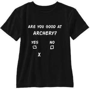 Are You Good At Archery Yes No Adult T Shirt - Free Shipping!