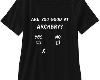 Are You Good At Archery Yes No Adult T Shirt - Free Shipping!