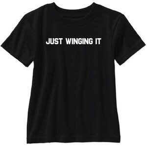 Just Winging It Adult T Shirt - Free Shipping!