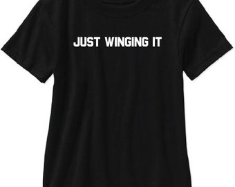 Just Winging It Adult T Shirt - Free Shipping!