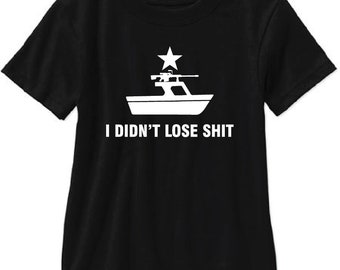 I Didn't Lose Sh*t Adult T Shirt - Free Shipping!