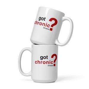 Got Chronic (illness)? Mug