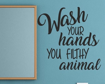 Wash Your Hands You Filthy Animal Wall Sticker Decal,  Vinyl Lettering Quote Bathroom Ensuite Adhesive