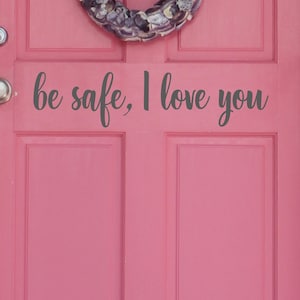Adesivo in vinile per porta d'ingresso "Be Safe I Love You" con citazione per l'arredo del corridoio e messaggio di sicurezza