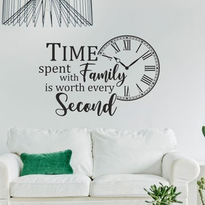 Time Spent with Family is Worth Every Second Wall Quote Decal Sticker | Vinyl Adhesive Living Room Dining Room