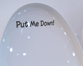 Put Me Down, Humorous Toilet Sticker Bathroom Adhesive Vinyl Words Decal Waterproof Ensuite Funny