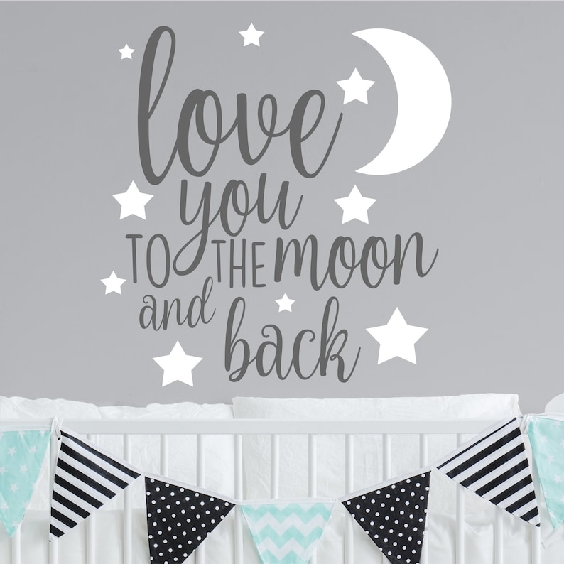 May include: A grey and white wall decal with the text "love you to the moon and back" and a white crescent moon and stars.