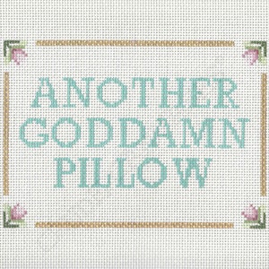 Another Goddamn Pillow - Hand-painted needlepoint canvas