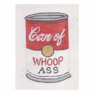 Can of Whoop Ass  - Hand painted parody needlepoint canvas