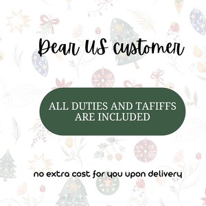 May include: A white background with watercolor Christmas-themed illustrations. Text reads "Dear US customer" above a green oval with "ALL DUTIES AND TARIFFS ARE INCLUDED". Below, "no extra cost for you upon delivery".