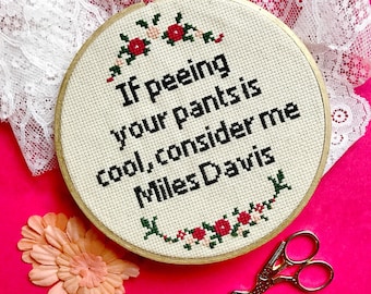 If Peeing Your Pants Is Cool Cross Stitch - made to order