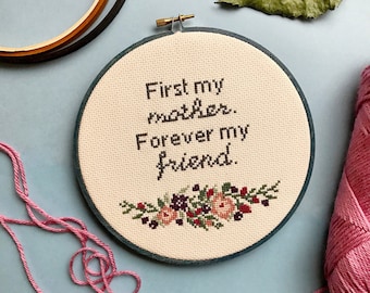 First my mother forever my friend - Mother's Day - birthday - cross stitch - made to order