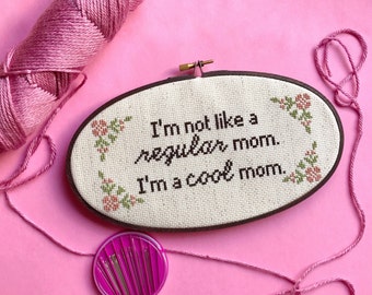 Mean Girls “Cool Mom” Cross Stitch- made to order