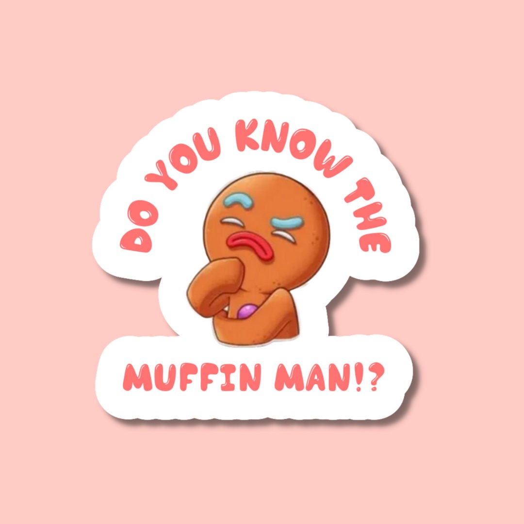 Do you know the muffin man meme