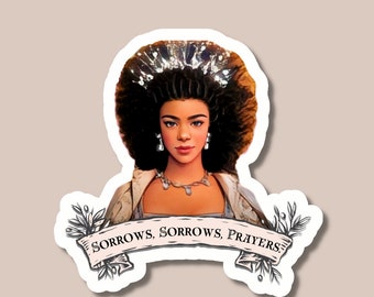 Sorrows, Sorrows, Prayers Sticker, Queen Charlotte sticker, Tv show stickers, funny stickers