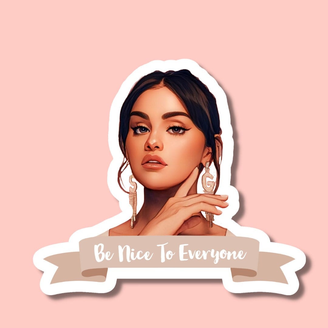 Selena Gomez Sticker, Be Nice to Everyone, Laptop Stickers, Waterproof